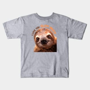 I Love You Slow Much Sloth Kids T-Shirt